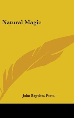 Natural Magic by Porta, John Baptista