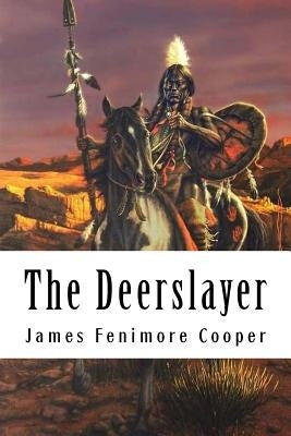 The Deerslayer: Leatherstocking Tales #1 by Fenimore Cooper, James