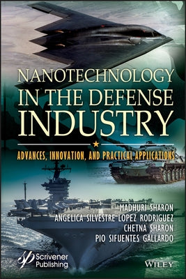 Nanotechnology in the Defense Industry: Advances, Innovation, and Practical Applications by Sharon, Madhuri