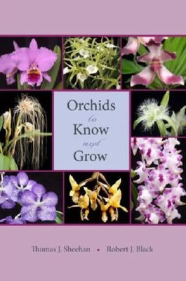 Orchids to Know and Grow by Sheehan, Thomas J.