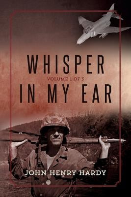 Whisper in My Ear: Volume 1 of 3 by Hardy, John Henry