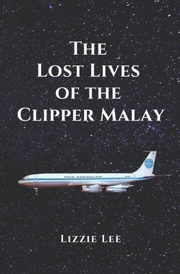 The Lost Lives of the Clipper Malay by Lee, Lizzie