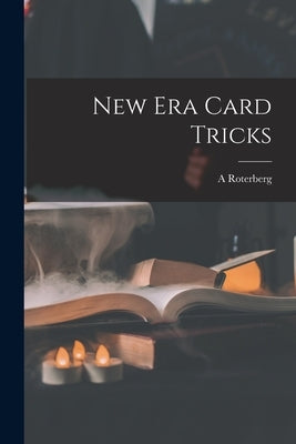 New Era Card Tricks by Roterberg, A.
