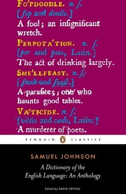 A Dictionary of the English Language: An Anthology by Johnson, Samuel