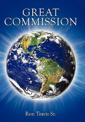 Great Commission by Travis, Ron, Sr.
