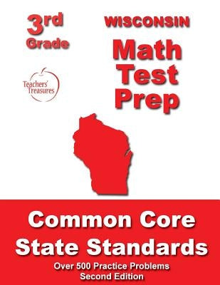 Wisconsin 3rd Grade Math Test Prep: Common Core State Standards by Treasures, Teachers'