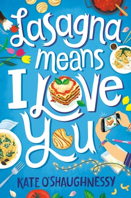 Lasagna Means I Love You by O'Shaughnessy, Kate