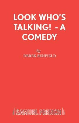 Look Who's Talking! - A Comedy by Benfield, Derek
