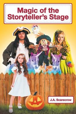 Magic of the Storyteller's Stage by Scarecrow, J. a.