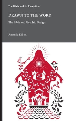 Drawn to the Word: The Bible and Graphic Design by Dillon, Amanda