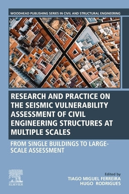Seismic Vulnerability Assessment of Civil Engineering Structures at Multiple Scales: From Single Buildings to Large-Scale Assessment by Ferreira, Tiago Miguel