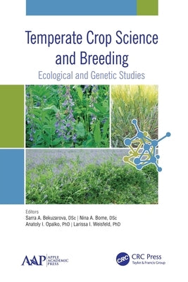 Temperate Crop Science and Breeding: Ecological and Genetic Studies by Bekuzarova, Sarra Abramovna