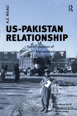 US-Pakistan Relationship: Soviet Invasion of Afghanistan by Hilali, A. Z.