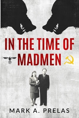 In the Time of Madmen by Prelas, Mark A.