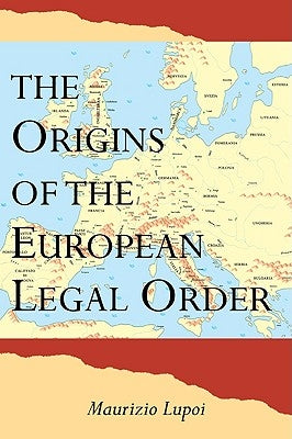 The Origins of the European Legal Order by Lupoi, Maurizio