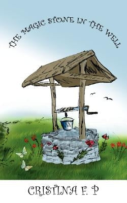 The Magic Stone in the Well by F. P., Ctristina