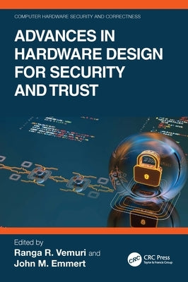 Advances in Hardware Design for Security and Trust by Vemuri, Ranga