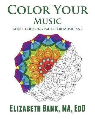 Color Your Music: Adult Coloring for Musicians by Bank, Elizabeth