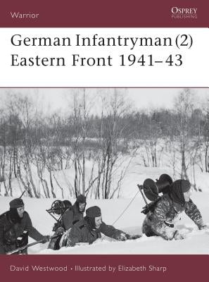German Infantryman (2) Eastern Front 1941-43 by Westwood, David