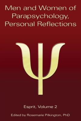 Men and Women of Parapsychology, Personal Reflections, Esprit Volume 2 by Pilkington, Rosemarie