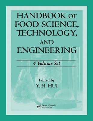 Handbook of Food Science, Technology, and Engineering - 4 Volume Set by Hui, Y. H.