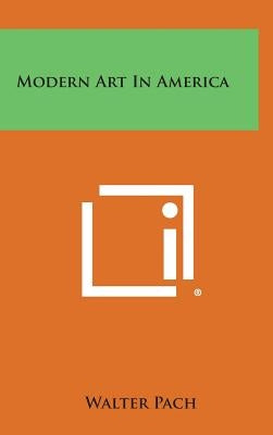 Modern Art in America by Pach, Walter