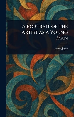 A Portrait of the Artist as a Young Man by Joyce, James