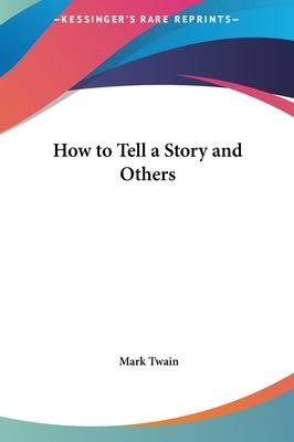 How to Tell a Story and Others by Twain, Mark
