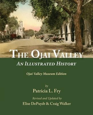 The Ojai Valley: An Illustrated History by Depuydt, Elise