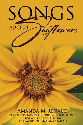 Songs About Sunflowers by Renaud, Amanda M.
