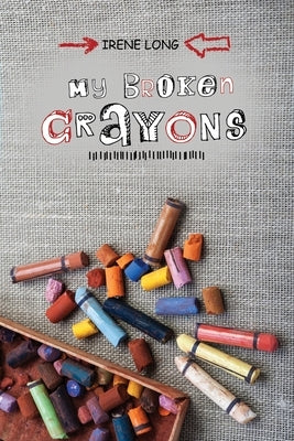 My Broken Crayons by Long, Irene
