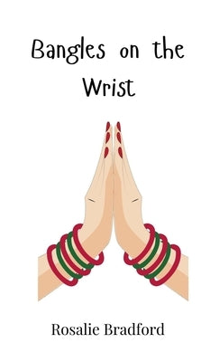 Bangles on the Wrist by Bradford, Rosalie