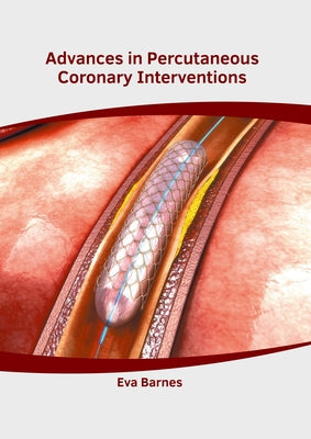 Advances in Percutaneous Coronary Interventions by Barnes, Eva