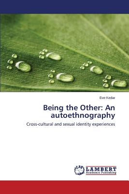 Being the Other: An autoethnography by Kedar Eve