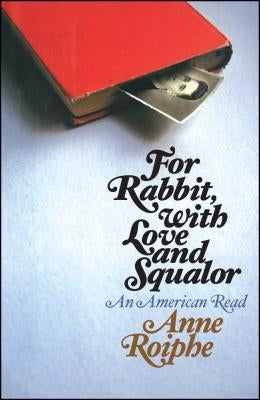For Rabbit, with Love and Squalor: An American Read by Roiphe, Anne