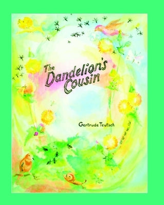 The Dandelion's Cousin by Teutsch, Gertrude