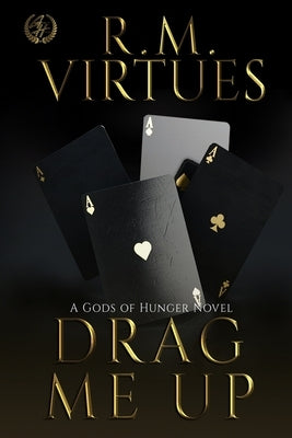 Drag Me Up: A Gods of Hunger Novel by Virtues, R. M.