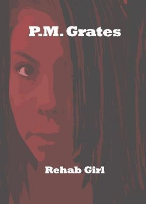 Rehab Girl by Grates, P. M.