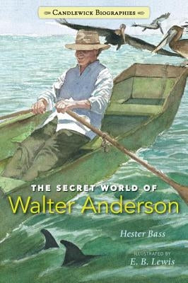 The Secret World of Walter Anderson by Bass, Hester