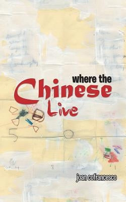 Where the Chinese Live by Cofrancesco, Joan