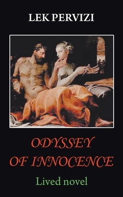 Odyssey of Innocence: Lived Novel by Pervizi, Lek