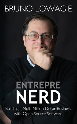 Entreprenerd: Building a Multi-Million-Dollar Business with Open Source Software by Lowagie, Bruno