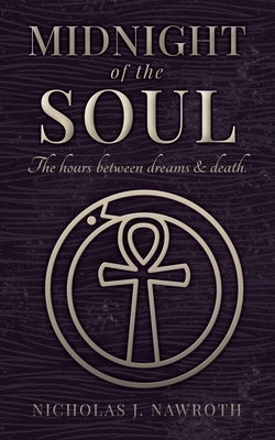 Midnight of the Soul: The Hours Between Dreams & Death by Nawroth, Nicholas J.