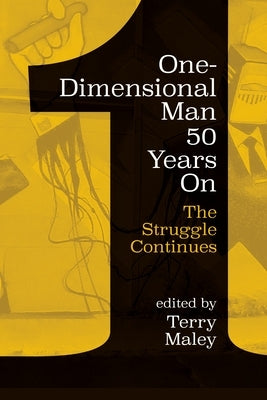 One-Dimensional Man 50 Years on: The Struggle Continues by Maley, Terry