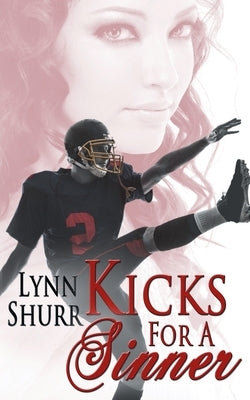 Kicks for a Sinner by Shurr, Lynn