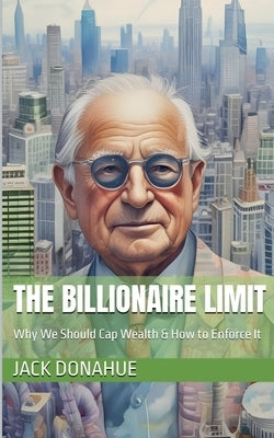 The Billionaire Limit by Donahue, Jack