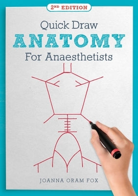 Quick Draw Anatomy for Anaesthetists, Second Edition by Fox, Joanna Oram