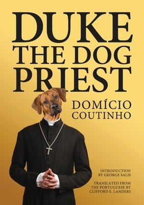 Duke, the Dog Priest by Coutinho, Domício