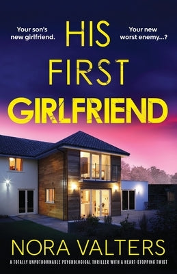 His First Girlfriend: A totally unputdownable psychological thriller with a heart-stopping twist by Valters, Nora
