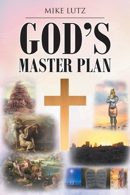 God's Master Plan by Lutz, Mike
